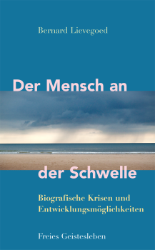 Bernard C. J. Lievegoed:   Der Mensch an der Schwelle.    Biografische Krisen und Entwicklungsmöglichkeiten ( Neuauflage )