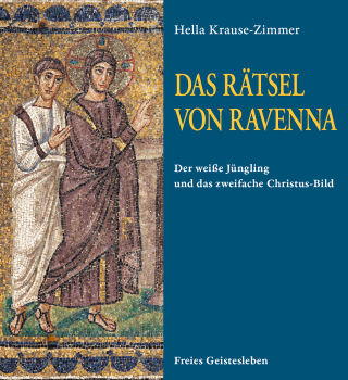 Hella Krause-Zimmer:   Das Rätsel von Ravenna.  Der weiße Jüngling und das zweifache Christus-Bild in den Mosaiken von Sant’ Apollinare Nuovo