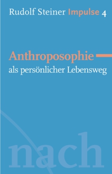Jean-Claude Lin: Rudolf Steiner. Impulse 04 - Anthroposophie als persönlicher Lebensweg Werde ein Mensch mit Initiative: Grundlage