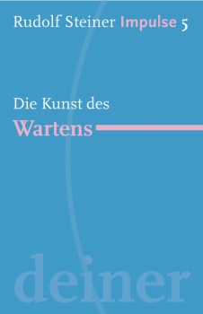Jean-Claude Lin: Rudolf Steiner. Impulse 05 - Die Kunst des Wartens Werde ein Mensch mit Initiative: Ressourcen