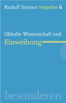 Jean-Claude Lin: Rudolf Steiner. Impulse 06 - Okkulte Wissenschaft und Einweihung Werde ein Mensch mit Initiative: Ressourcen