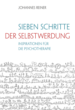 Johannes Reiner:  Sieben Schritte der Selbstwerdung.    Inspirationen für die Psychotherapie