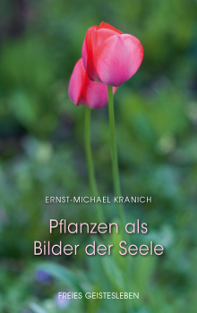 Ernst-Michael Kranich:  Pflanzen als Bilder der Seele