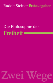 Rudolf Steiner  :      Die Philosophie der Freiheit.   Grundzüge einer modernen Weltanschauung (1894)