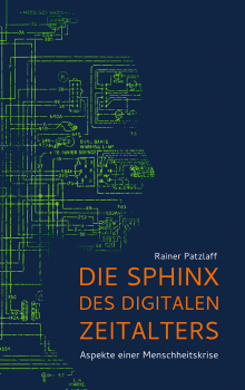 Rainer Patzlaff:    Die Sphinx des digitalen Zeitalters.   Aspekte einer Menschheitskrise