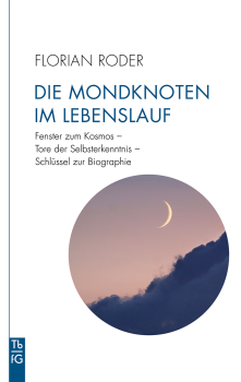 Florian Roder:  Die Mondknoten im Lebenslauf.   Fenster zum Kosmos – Tore der Selbsterkenntnis – Schlüssel zur Biographie