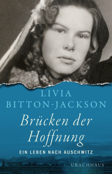 Livia Bitton-Jackson :  Brücken der Hoffnung.   Ein Leben nach Auschwitz