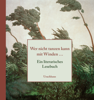 Alfons Limbrunner:  Wer nicht tanzen kann mit Winden ... Ein literarisches Lesebuch