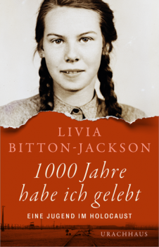 Livia Bitton-Jackson :   1000 Jahre habe ich gelebt.   Eine Jugend im Holocaust