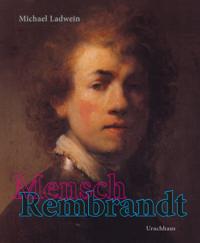 Michael Ladwein:   Mensch Rembrandt