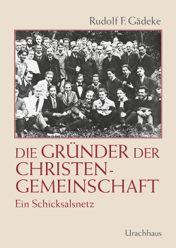 Rudolf Gädeke: Die Gründer der Christengemeinschaft. Ein Schicksalsnetz