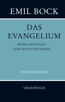 Emil Bock: Das Evangelium - Betrachtungen zum Neuen Testament