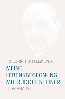 Friedrich Rittelmeyer:  Meine Lebensbegegnung mit Rudolf Steiner-JUBILÄUMSAUSGABE - . Originalausgabe von 1928