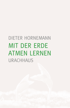 Dieter Hornemann:  Mit der Erde atmen lernen -JUBILÄUMSAUSGABE- . Eine Hinführung zu Rudolf Steiners Seelenkalender
