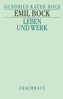 Gundhild Kacer-Bock:  Emil Bock.  Leben und Werk