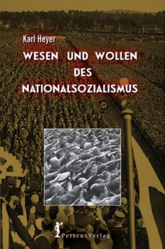 Karl Heyer : Wesen und Wollen des Nationalsozialismus