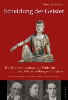 Thomas Meyer:   Scheidung der Geister.   Die Bodhisattwafrage als Prüfstein des Unterscheidungsvermögens  ( Antiquariat )