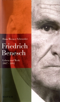 Hans-Werner Schroeder :  Friedrich Benesch Leben und Werk – 1907-1991