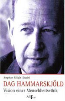 Stephan Mögle-Stadel: Dag Hammarskjöld - Vision einer Menschheitsethik