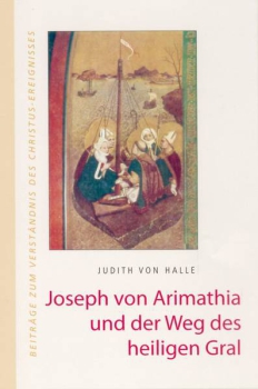 Judith von Halle: Joseph von Arimathia und der Weg des heiligen Gral