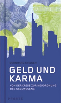 Bernhard Steiner:  Geld und Karma.    von der Krise zur Neuordnung des Geldwesens. Mit einem Vorw. von Götz Werner