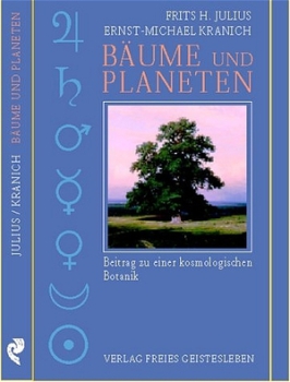 Frits H. Julius, Ernst-Michael Kranich:    Bäume und Planeten.     Beitrag zu einer kosmologischen Botanik  ( keine Neuauflage )