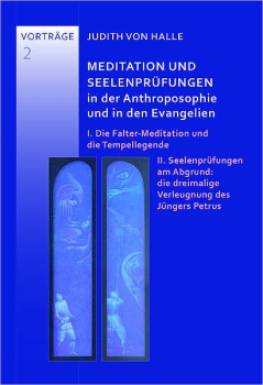Judith von Halle :  Meditation und Seelenprüfungen in der Anthroposophie und in den Evangelien