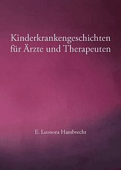 E. Leonora Hambrecht : Kinderkrankengeschichten für Ärzte und Therapeuten .  Fallstudien aus der Licht-Finsternis-Farbarbeit der anthroposophischen Medizin