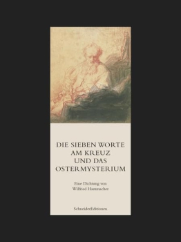 Wilfried Hammacher : Die sieben Worte am Kreuz und das Ostermysterium