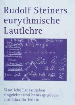 Eduardo Jenaro ( Hrsg ) :  Rudolf Steiners Eurythmische Lautlehre / Sämtliche Lautangaben