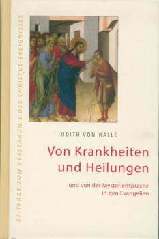 Judith von Halle: Von Krankheiten und Heilungen und von der Mysteriensprache in den Evangelien