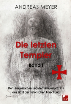 Andreas Meyer: Die letzten Templer 1  Band I