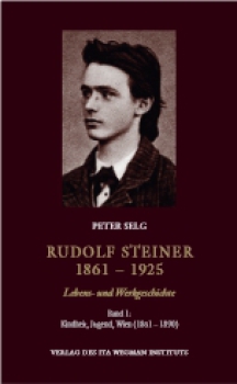 Peter Selg:  Rudolf Steiner. 1861 – 1925, Lebens- und Werkgeschichte, Band 1: Kindheit, Jugend, Wien (1861 – 1890)