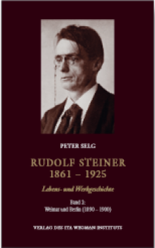 Peter Selg:  Rudolf Steiner. 1861 – 1925, Lebens- und Werkgeschichte, Band 2: Weimar und Berlin (1890 – 1900)