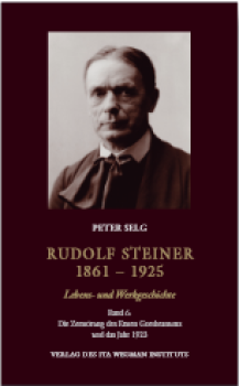Peter Selg:  Rudolf Steiner. 1861 – 1925, Lebens- und Werkgeschichte, Band 6: die Zerstörung des ersten Goetheanums und das Jahr 1923