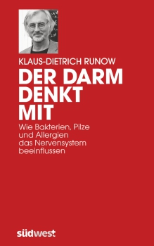 Klaus-Dietrich Runow:    Der Darm denkt mit.        Wie Bakterien, Pilze und Allergien das Nervensystem beeinflussen