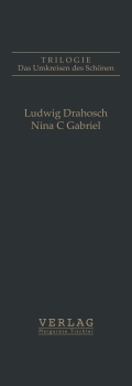 Preview: Ludwig Drahosch, Nina C Gabriel : Das Umkreisen des Schönen