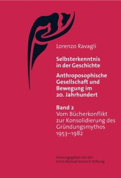Lorenzo Ravagli : Selbsterkenntnis in der Geschichte - Anthroposophische Gesellschaft und Bewegung im 20. Jahrhundert (Bd. 2)