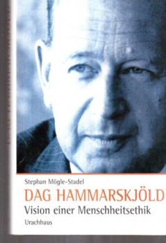 Stephan Mögle-Stadel :  Dag Hammarskjöld - Vision einer Menschheitsethik ( gebundene Ausgabe + Schutzumschlag )