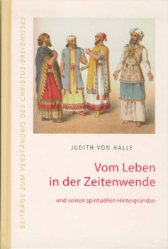 Judith von Halle: Vom Leben in der Zeitenwende und seinen spirituellen Hintergründen