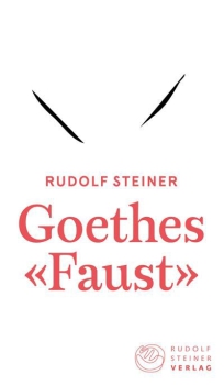 Rudolf Steiner:     Goethes «Faust».    Zwei einführende Vorträge, gehalten in Basel 1909
