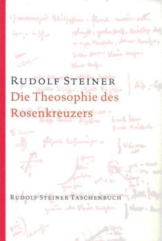 Rudolf Steiner :  Die Theosophie des Rosenkreuzers