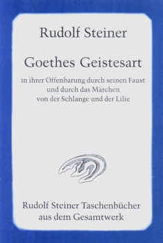 Rudolf Steiner :  TB 670  Goethes Geistesart in ihrer Offenbarung durch seinen "Faust" und durch das Märchen von der Schlange und der Lilie