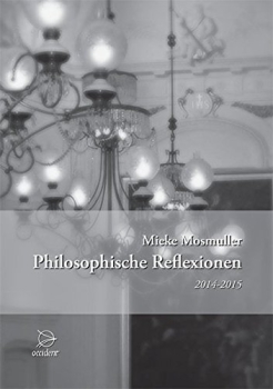 Mieke Mosmuller: Philosophische Reflexionen 2014 - 2015
