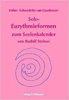Esther Schwedeler-van Goudoever: Solo-Eurythmieformen zum Seelenkalender Rudolf Steiners