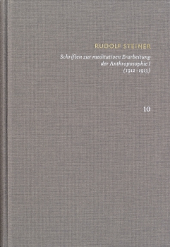 Christian Clement (Hrsg) : Band 10 - Rudolf Steiner:  Schriften zur meditativen Erarbeitung der Anthroposophie I (1912‒1913)