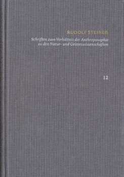 Christian Clement (Hrsg) : Band 12 - Rudolf Steiner:  Schriften zum Verhältnis der Anthroposophie zu den Natur- und Geisteswissenschaften