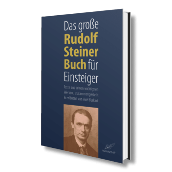 Axel Burkart : Das große Rudolf-Steiner-Buch: Das Buch für Einsteiger