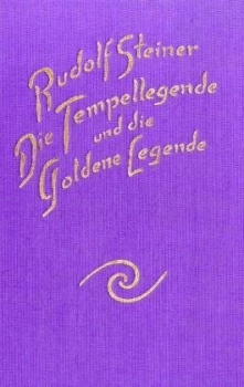 Rudolf Steiner:  Die Tempellegende und die Goldene Legende. GA093