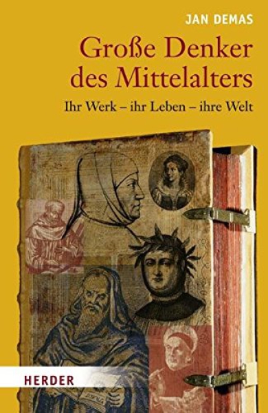 Jan Demas: Große Denker des Mittelalters: Ihr Werk - ihr Leben - ihre Welt